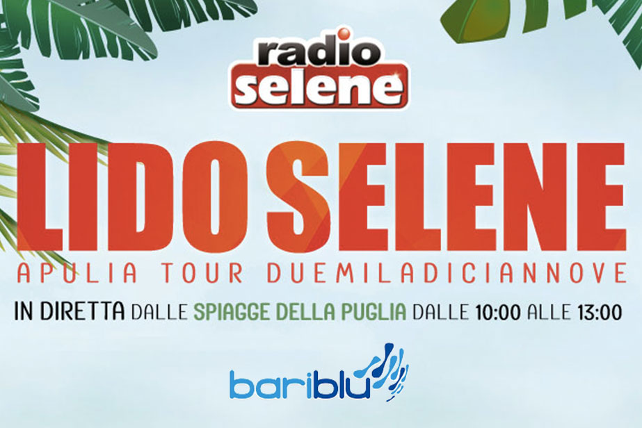 Agosto in spiaggia con Radio Selene e BariBlu: Lido Selene Apulia Tour 2019